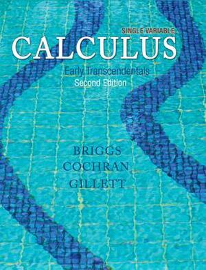 Single Variable Calculus: Early Transcendentals by Bernard Gillett, Lyle Cochran, William Briggs
