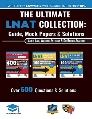 The Ultimate LNAT Collection: 3 Books In One, 600 Practice Questions & Solutions, Includes 4 Mock Papers, Detailed Essay Plans, 2019 Edition, Law Na by William Antony, Rohan Agarwal