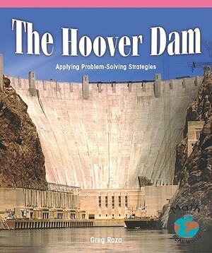 The Hoover Dam: Applying Problem-Solving Strategies by Greg Roza