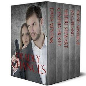 Deadly Chances: Five romantic suspenses where couples outrace danger and take a chance on love by Dana Mentink