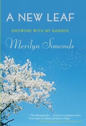 A New Leaf: Growing with My Garden by Merilyn Simonds