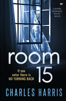 Room 15: a gripping psychological thriller by Charles Harris