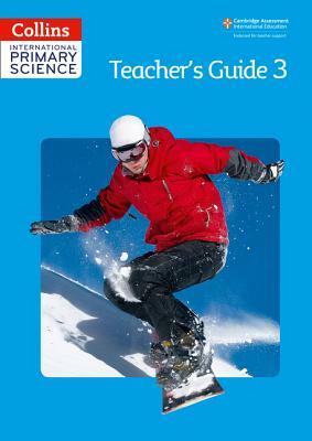 Collins International Primary Science - Teacher's Guide 3 by Jonathan Miller, Karen Morrison, Fiona MacGregor