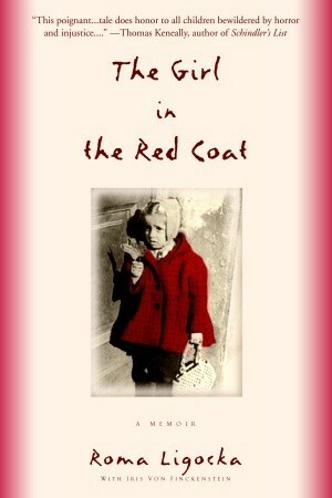 The Girl in the Red Coat by Iris Von Finckenstein, Roma Ligocka, Margot Bettauer Dembo