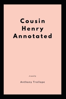 Cousin Henry Annotated by Anthony Trollope