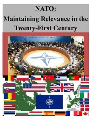 NATO: Maintaining Relevance in the Twenty-First Century by Naval Postgraduate School