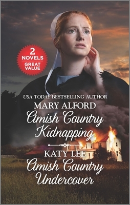 Amish Country Kidnapping and Amish Country Undercover: A 2-In-1 Collection by Katy Lee, Mary Alford
