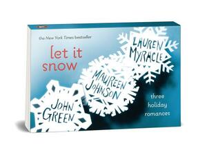 Let It Snow: Three Holiday Romances by Maureen Johnson, John Green, Lauren Myracle