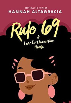 Rule 69: A Love-In-Quarantine Novella by Hannah Altagracia