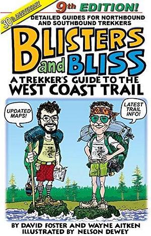 Blisters and Bliss: A Trekker's Guide to the West Coast Trail by Wayne Aitken, Nelson Dewey, David Foster