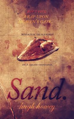 Sand Part 5: A Rap Upon Heaven's Gate by Hugh Howey