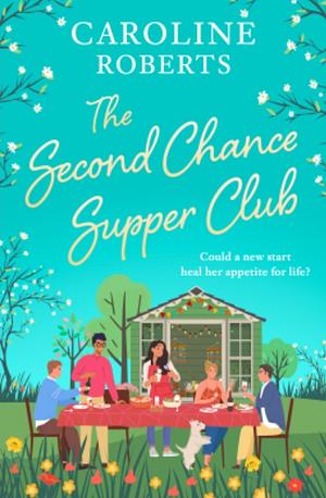 The Second Chance Supper Club by Caroline Roberts
