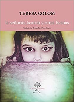 La señorita Keaton y otras bestias by Teresa Colom