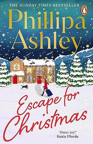 Escape for Christmas: The perfect festive holiday romance to curl up with this Christmas from the Sunday Times bestselling author by Phillipa Ashley