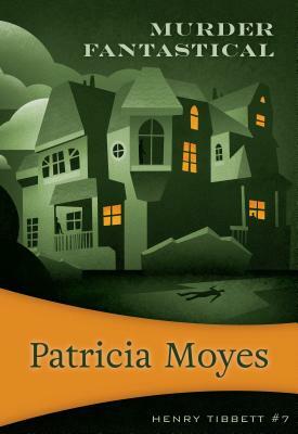 Murder Fantastical: Inspector Tibbett #7 by Patricia Moyes