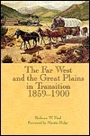 The Far West and the Great Plains in Transition, 1859-1900 by Rodman W. Paul