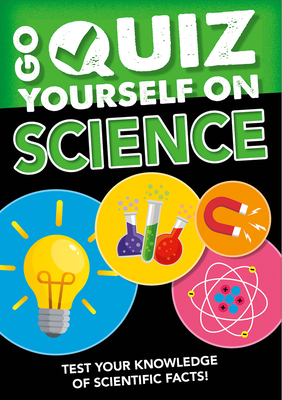 Go Quiz Yourself on Science by Izzi Howell