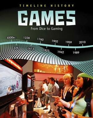 Games: From Dice to Gaming by Liz Miles