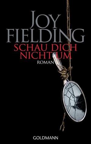 Schau dich nicht um by Joy Fielding