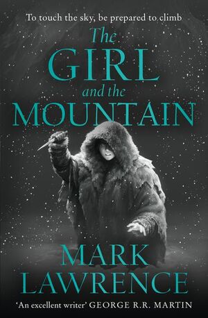 The Girl and the Mountain by Mark Lawrence