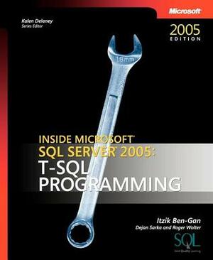 Inside Microsoft SQL Server 2005: T-SQL Programming by Dejan Sarka, Itzik Ben-Gan, Lubor Kollar, Roger Wolter