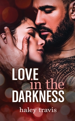 Love in the Darkness: A shy girl alpha male romance novel by Haley Travis