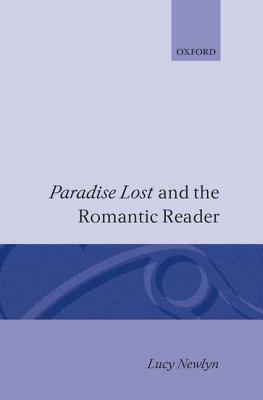 Paradise Lost and the Romantic Reader by Lucy Newlyn