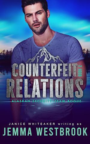 Counterfeit Relations by Janice Whiteaker, Jemma Westbrook