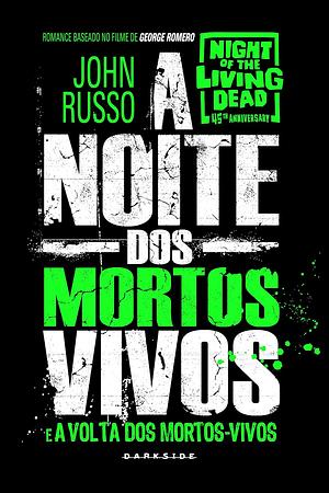 A Noite dos Mortos-Vivos & A Volta dos Mortos-Vivos by John Russo