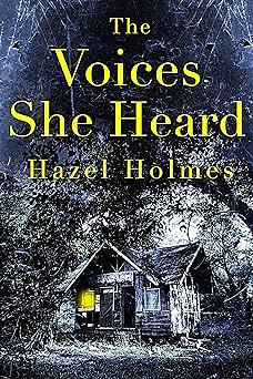 The Voices She Heard by Hazel Holmes