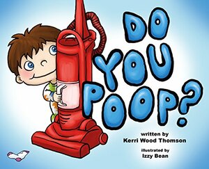 Do You Poop? by Kerri Wood Thomson