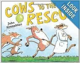 To the Rescue: Cows to the Rescue by John Himmelman, John Himmelman