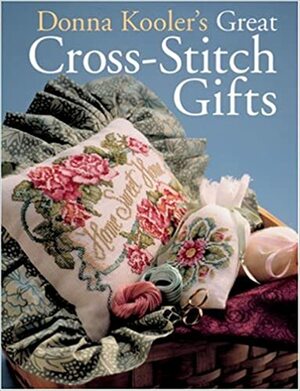 Donna Kooler's Great Cross-Stitch Gifts by Donna Kooler