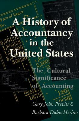 A History of Accountancy in the United States: The Cultural Significance of Accounting. Revised Edition. by Gary John Previts