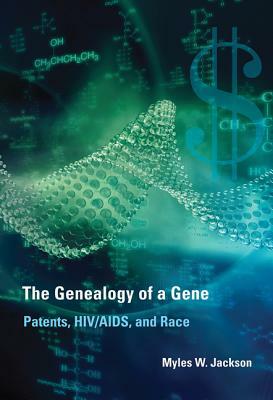 The Genealogy of a Gene: Patents, Hiv/Aids, and Race by Myles W. Jackson