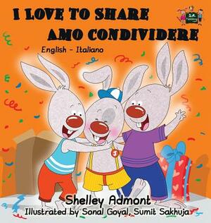 I Love to Share Amo Condividere: English Italian Bilingual Edition by Kidkiddos Books, Shelley Admont