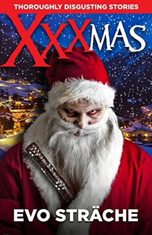 XXXMAS: Christmas Can't Be Jolly All The Time! by Evo Sträche