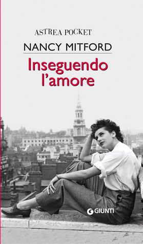 Inseguendo l'amore by Nancy Mitford, Luisa Corbetta