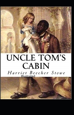 Beecher Stowe Uncle Toms Cabin Illustrated by Harriet Beecher Stowe