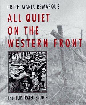 All Quiet on the Western Front: The Illustrated Edition by Erich Maria Remarque