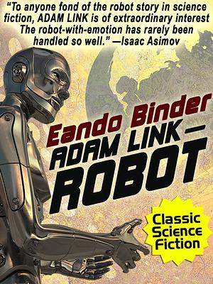 Adam Link, Robot by Eando Binder