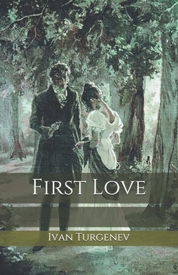 First Love by Ivan Sergeyevich Turgenev