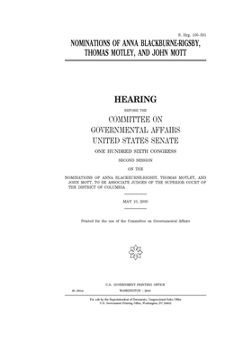 Nominations of Anna Blackburne-Rigsby, Thomas Motley, and John Mott by United States Congress, United States Senate, Committee on Governmental Affa (senate)