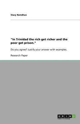 In Trinidad the rich get richer and the poor get prison. by Stacy Ramdhan