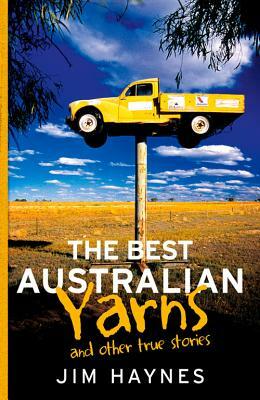 The Best Australian Yarns: And Other True Stories by Jim Haynes