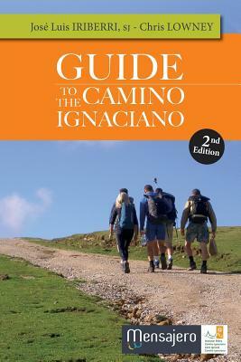 Guide to the Camino Ignaciano by José Luis Iriberri, Chris Lowney