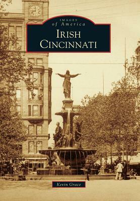 Irish Cincinnati by Kevin Grace
