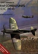 RAF Combat Units: SEAC 1941–45 by Brian Philpott