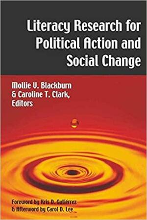 Literacy Research for Political Action and Social Change by Mollie V. Blackburn