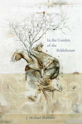 In the Garden of the Bridehouse by J. Michael Martinez